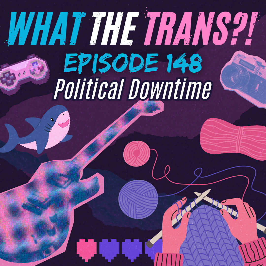 EP148 - Political Downtime