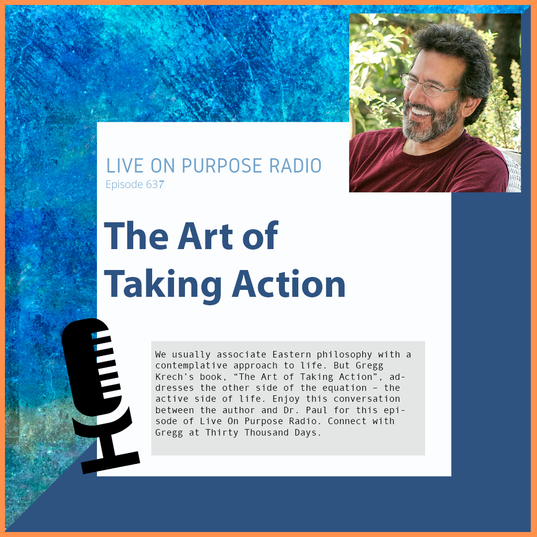 The Art of Taking Action - with Gregg Krech - Episode # 637 thumbnail