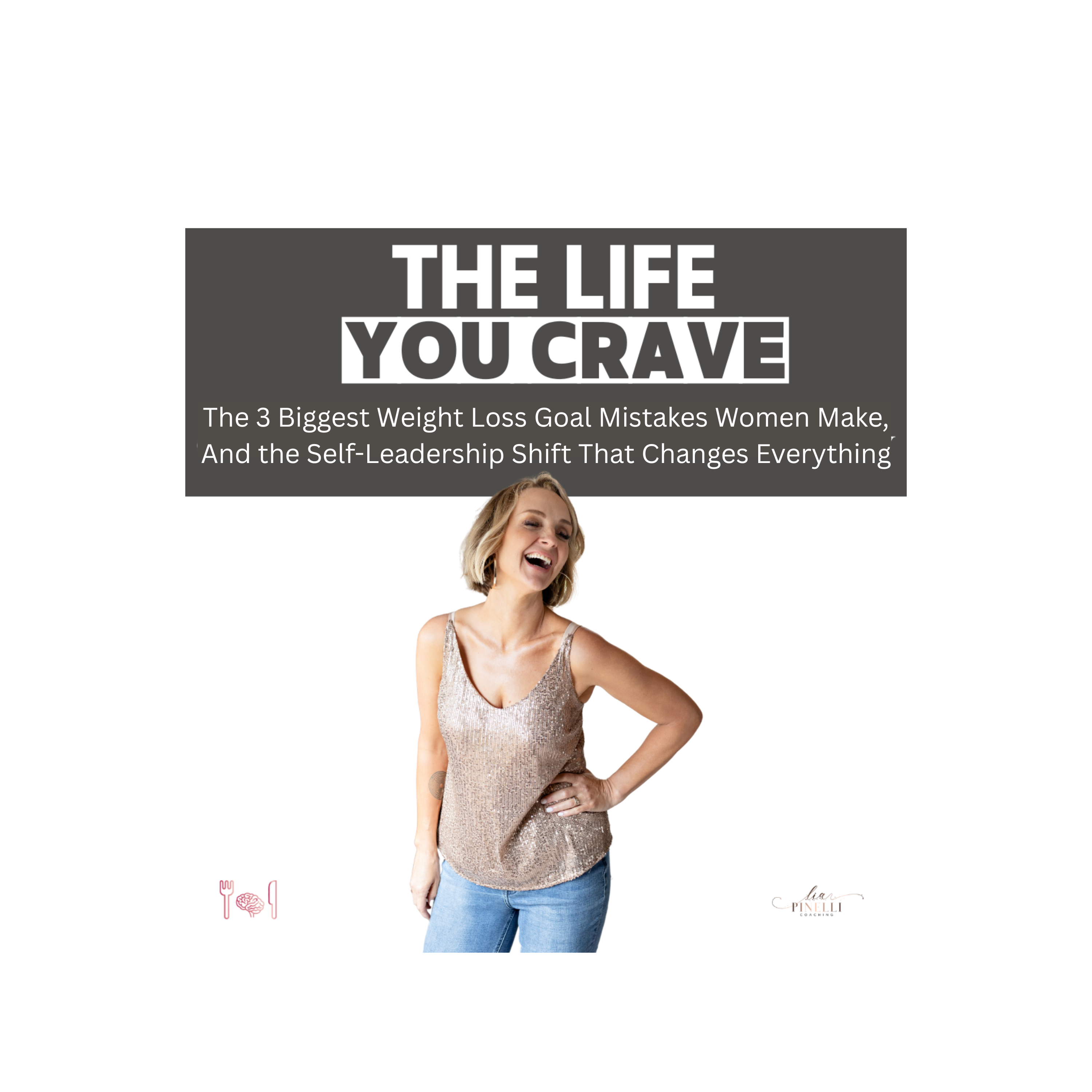 The 3 Biggest Weight Loss Goal Mistakes Women Make, And the Self-Leadership Shift That Changes Everything