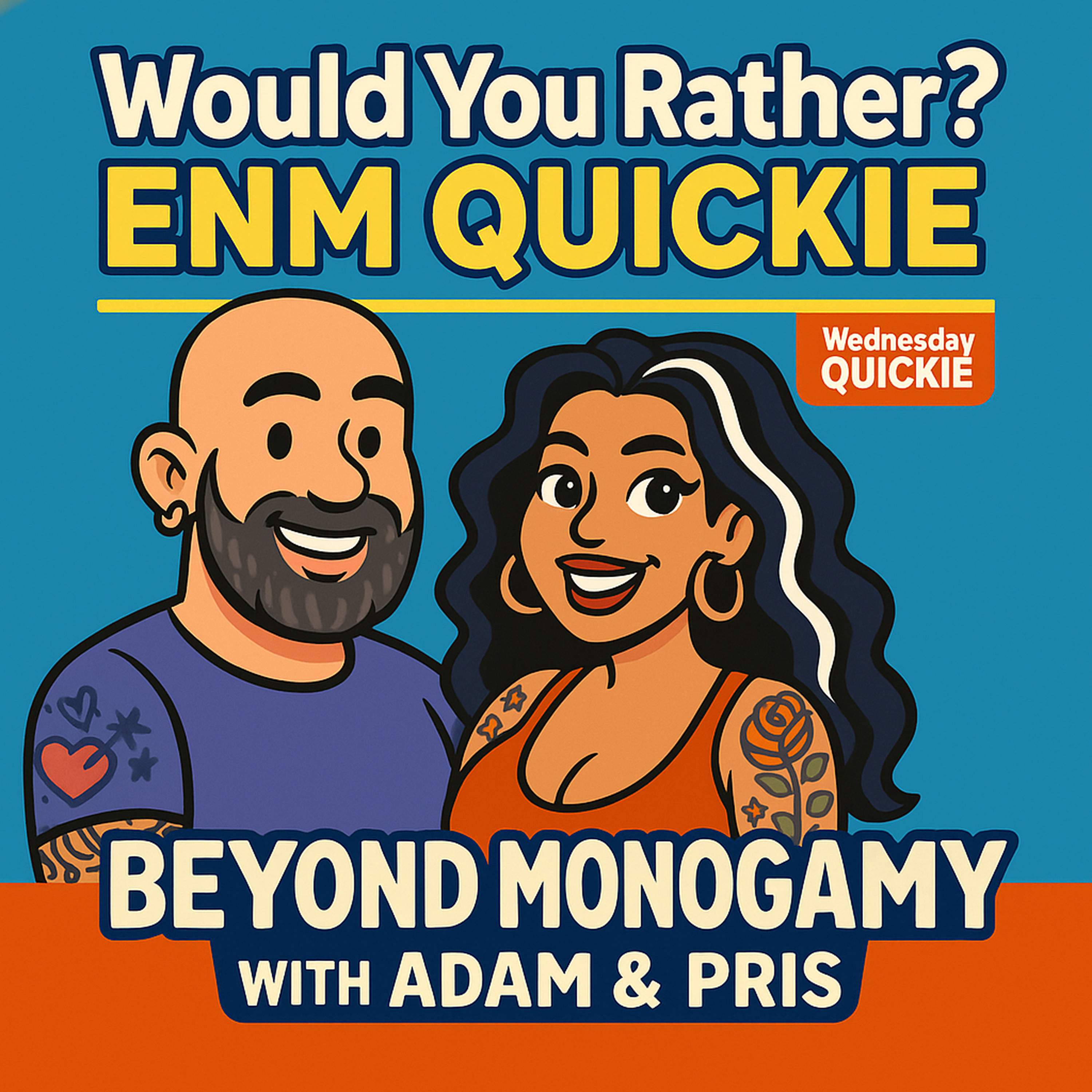 QUICKIE: Would You Rather? Ethical Non-Monogamy Edition