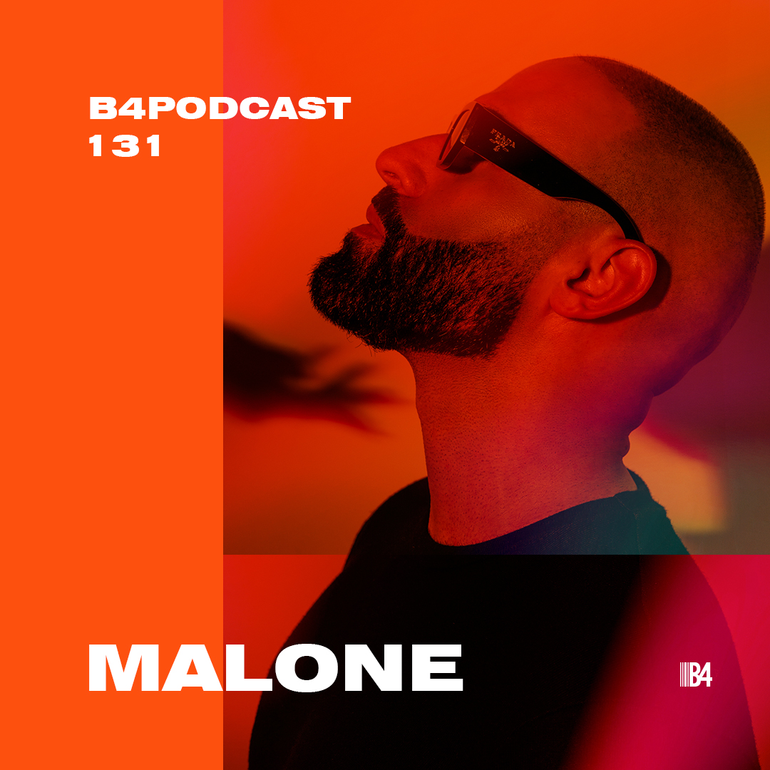 Malone - B4 The Podcast 131