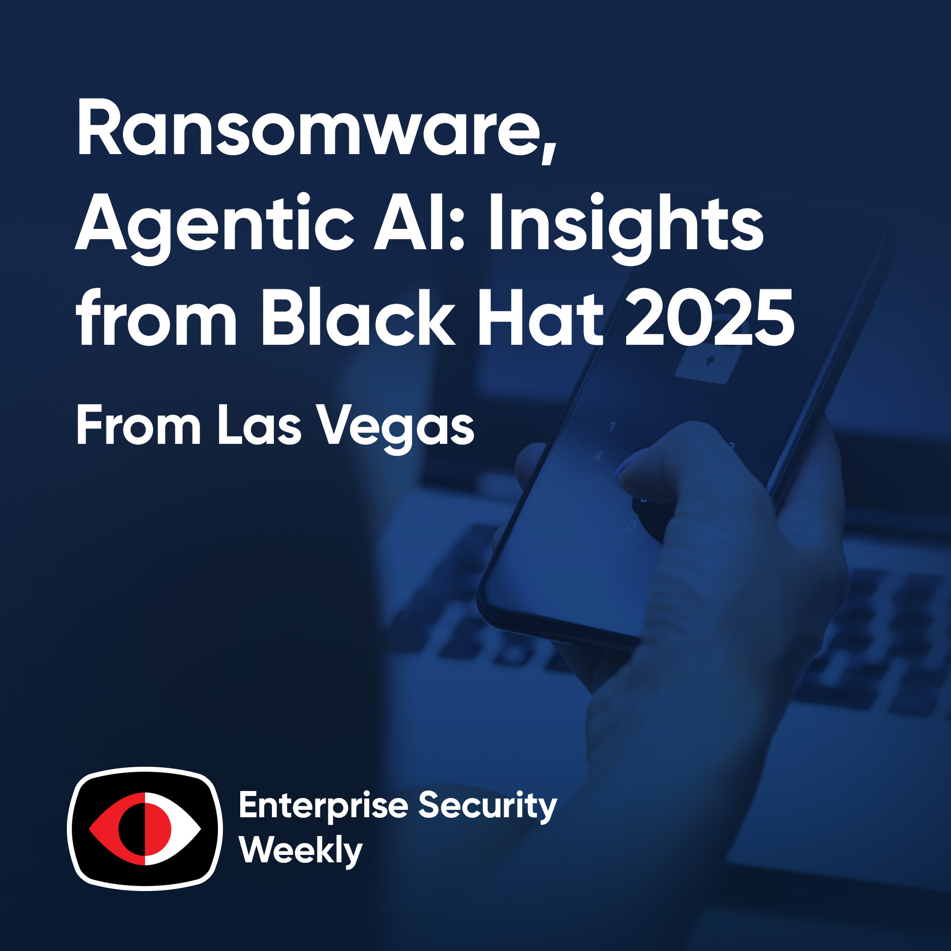 Ransomware, Agentic AI, and Supply Chain Risks: Insights from Black Hat 2025 - HD Moore, Jason Passwaters, J.J. Guy, Theresa Lanowitz, Mickey Bresman, Yuval Wollman, Jawahar “Jawa” Sivasankaran - ESW #423