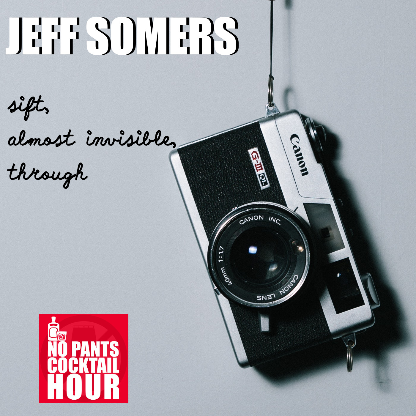 The No Pants Cocktail Hour Episode 10: sift, almost invisible, through