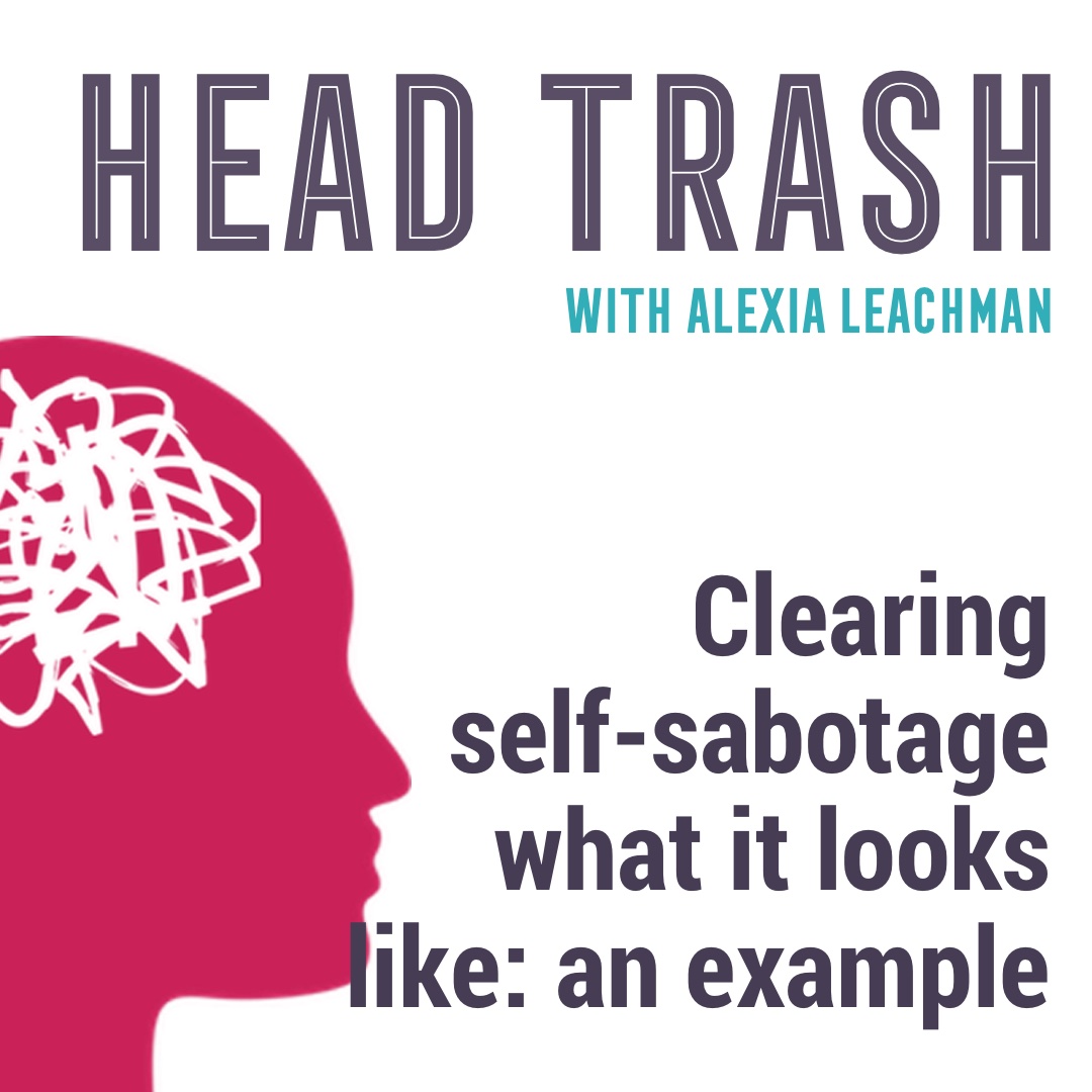 Clearing self-sabotage; what it looks like