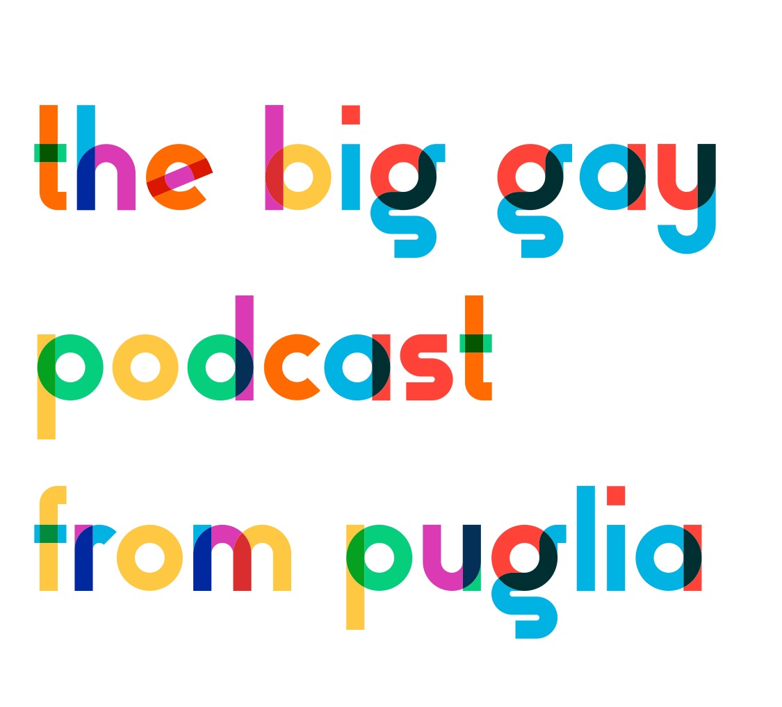 The Big Gay Podcast from Puglia