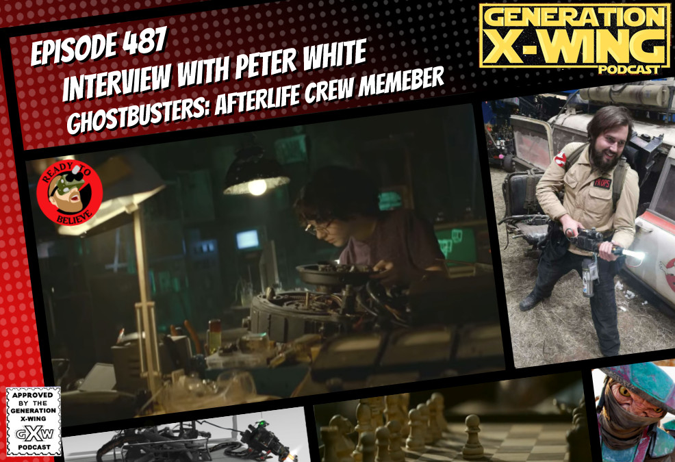 GXW - Episode 487 - " Interview with Peter White - Prop builder on Ghostbusters: Afterlife"