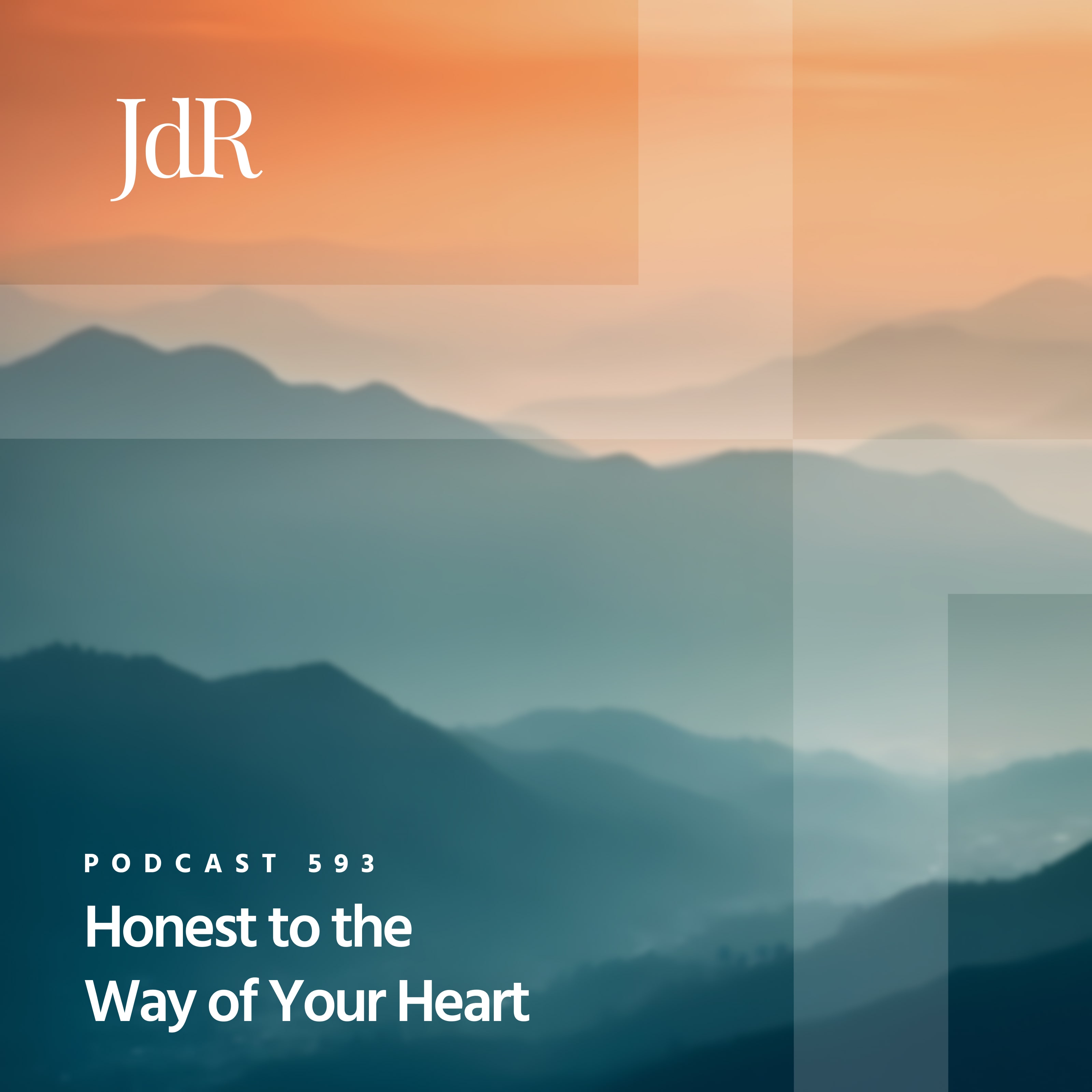 JdR Podcast 593 - Honest to the Way of Your Heart