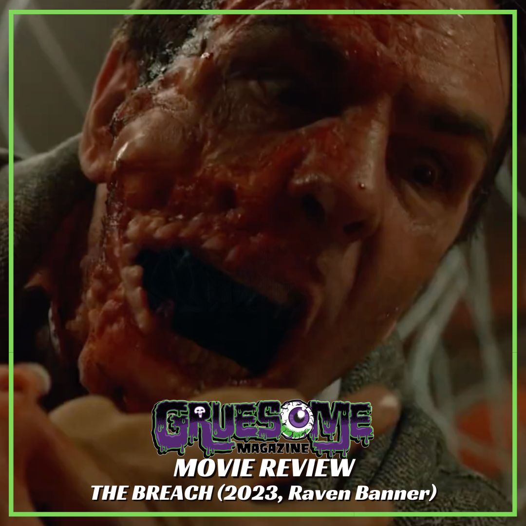 THE BREACH (2023, Ravens Banner) Overcomes Lack of Urgency with a Gory Gruesome Finish