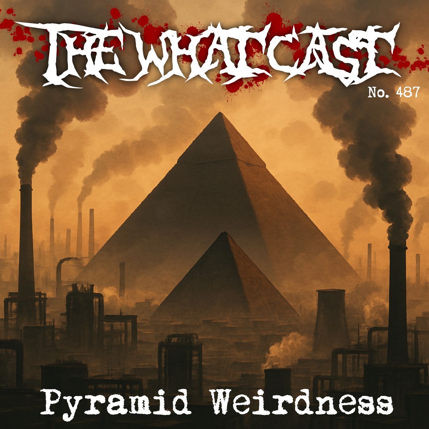 The What Cast #487 - Pyramid Weirdness
