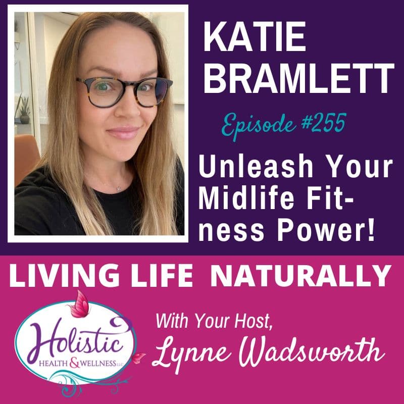 LLN Episode #255:  Katie Bramlett - Unleash Your Midlife Fitness Power!