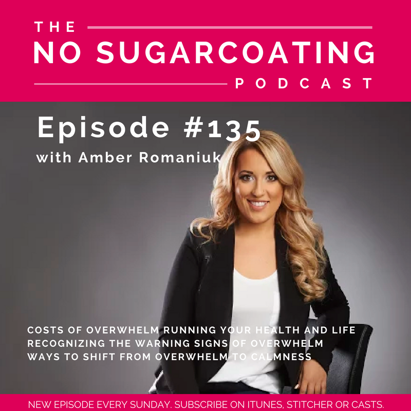 #135 Costs of Overwhelm Running Your Health and Life, Recognizing The Warning Signs of Overwhelm & Ways To Shift From Overwhelm to Calmness