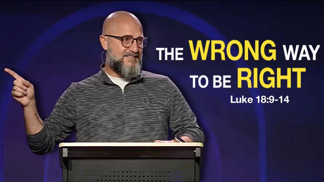 The Wrong Way To Be Right (Luke 18:9-14)