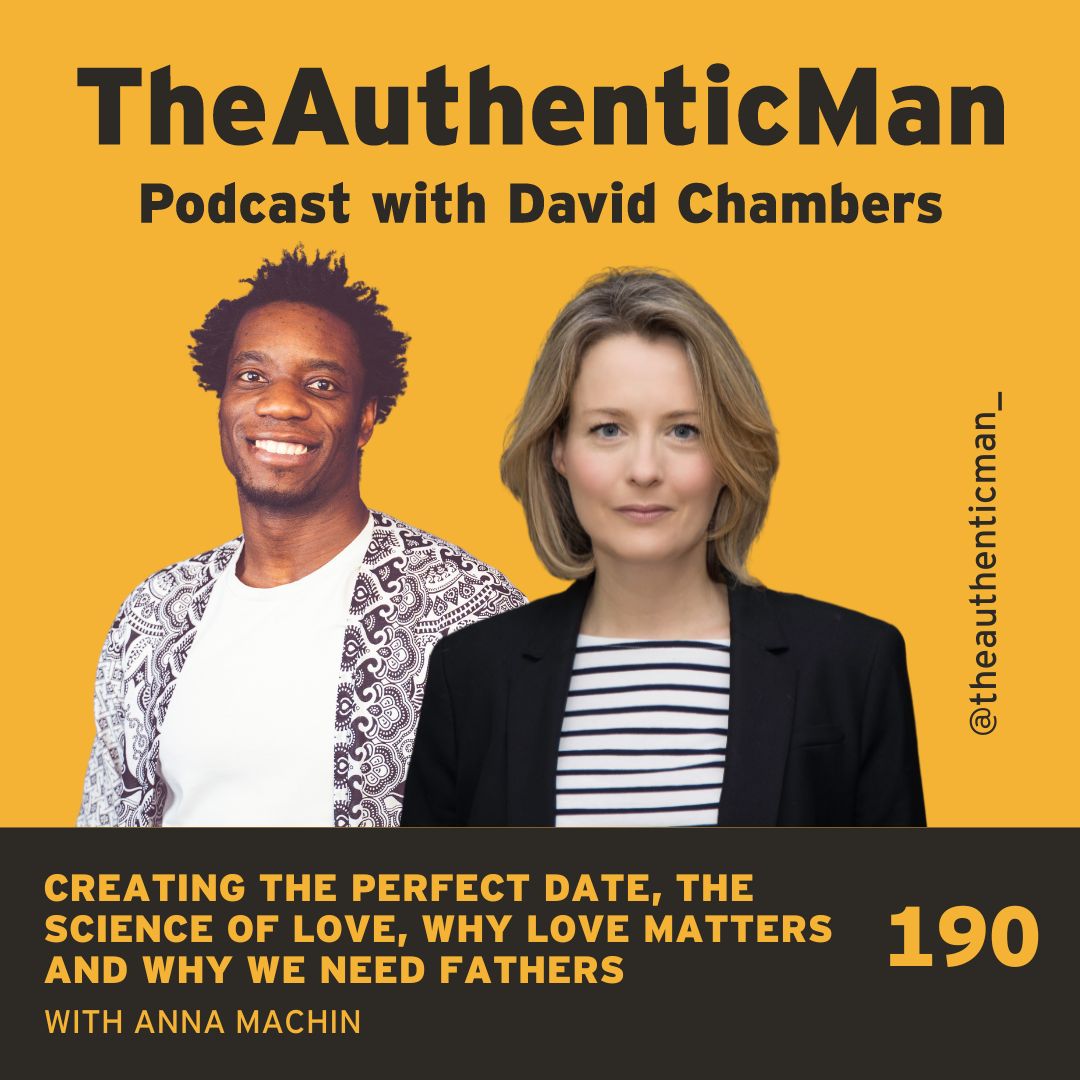 EP190: Creating the Perfect Date, The Science of Love, Why Love Matters & Why We Need Fathers featuring Anna Machin