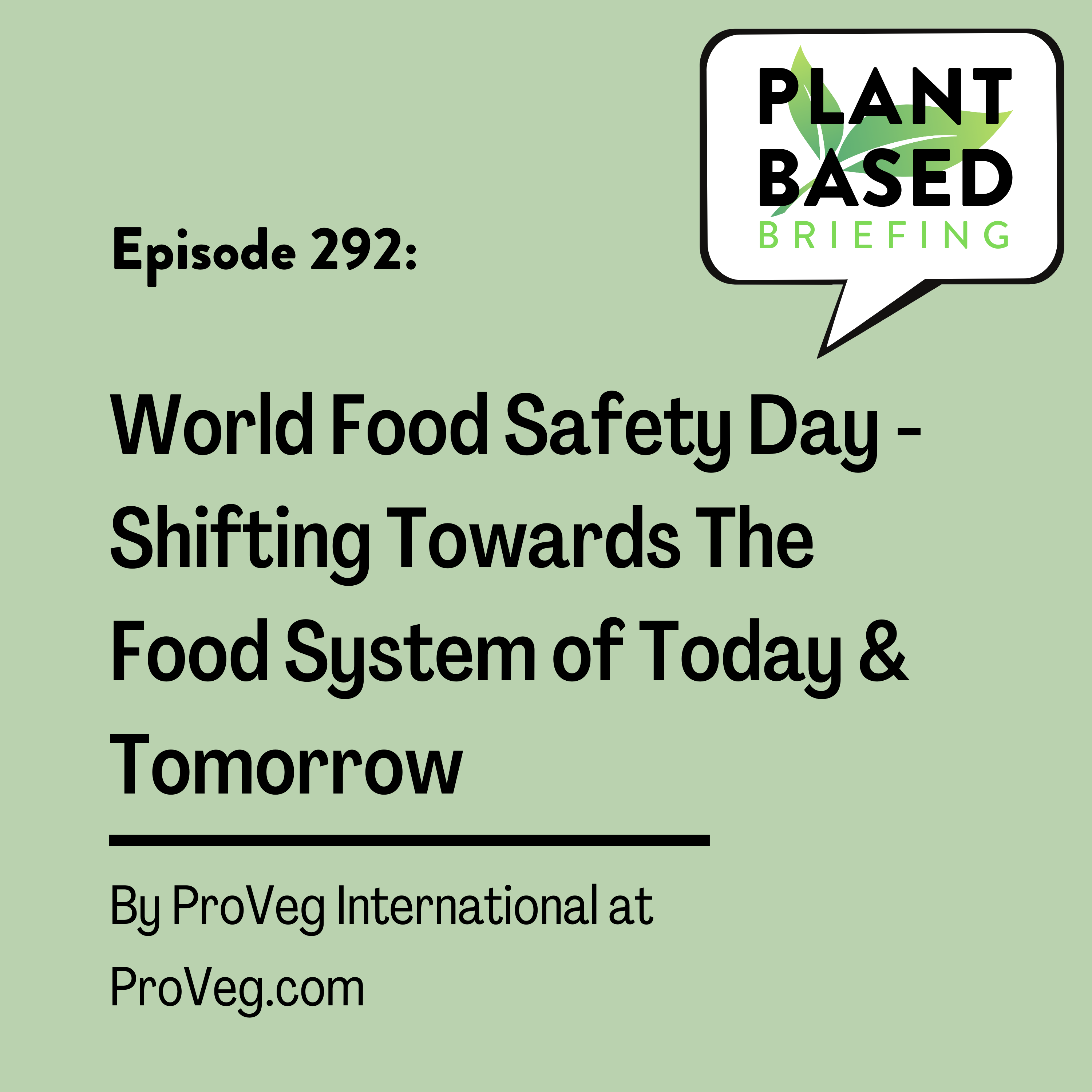 292: World Food Safety Day - Shifting Towards The Food System of Today and Tomorrow by ProVeg.com