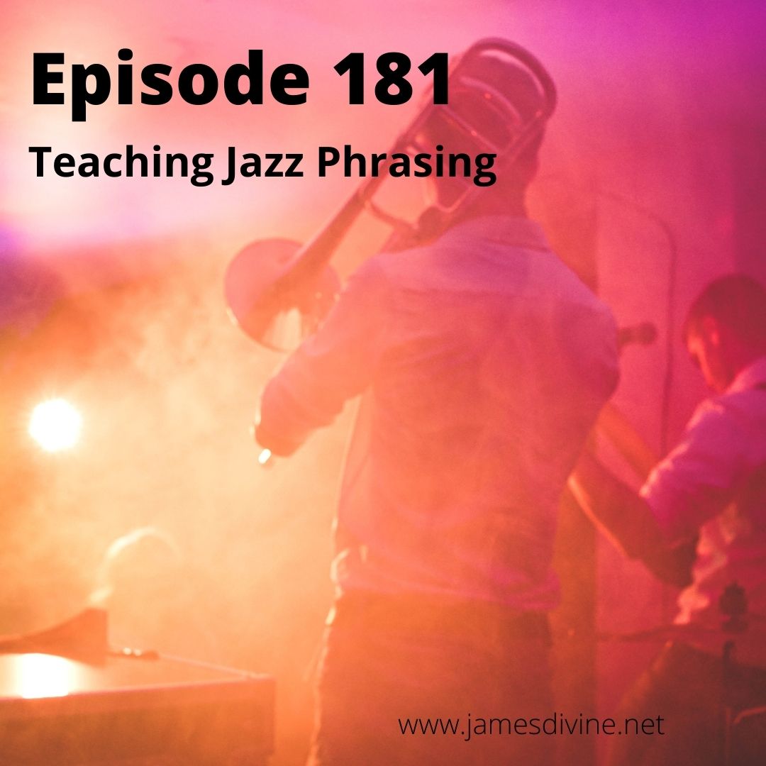 Episode 181 - Teaching Jazz Phrasing