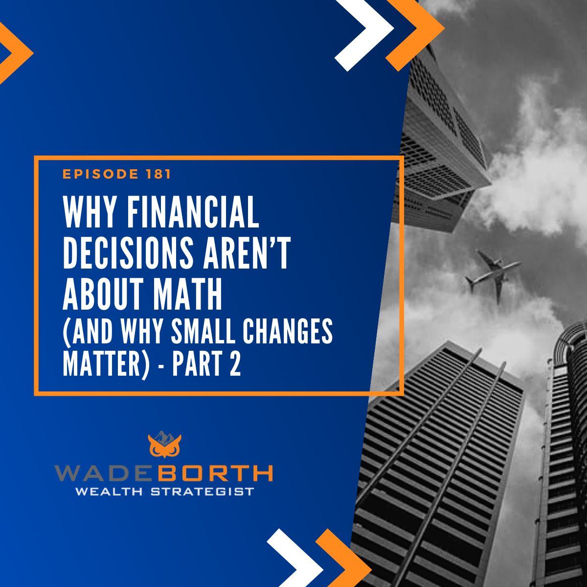 Why Financial Decisions Aren't About Math (And Why Small Changes Matter) - PART 2