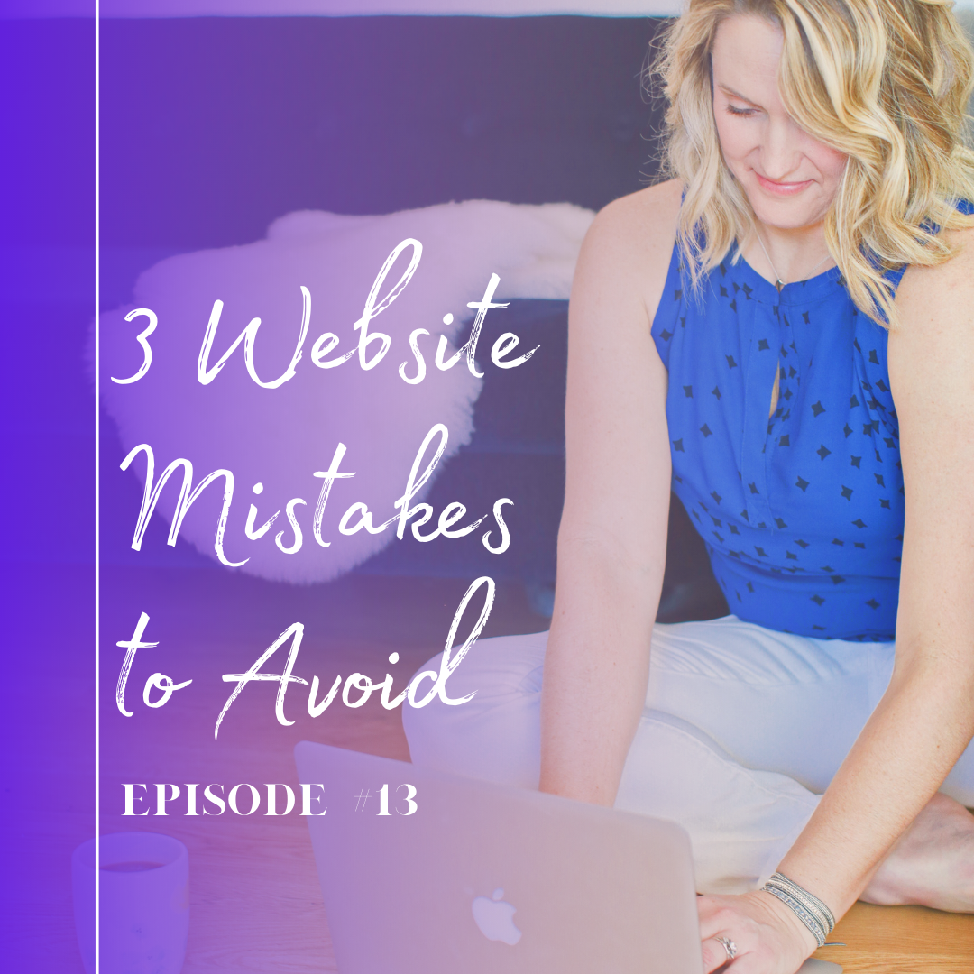 Episode 13: 3 Website Mistakes to Avoid with Connie Holen