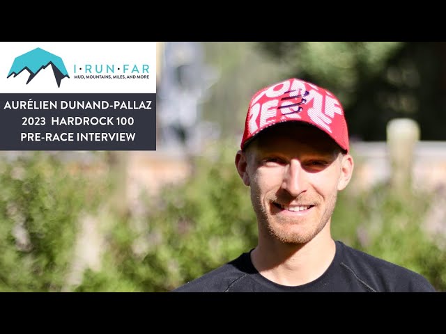 Aurélien Dunand-Pallaz Pre-2023 Hardrock 100 Interview