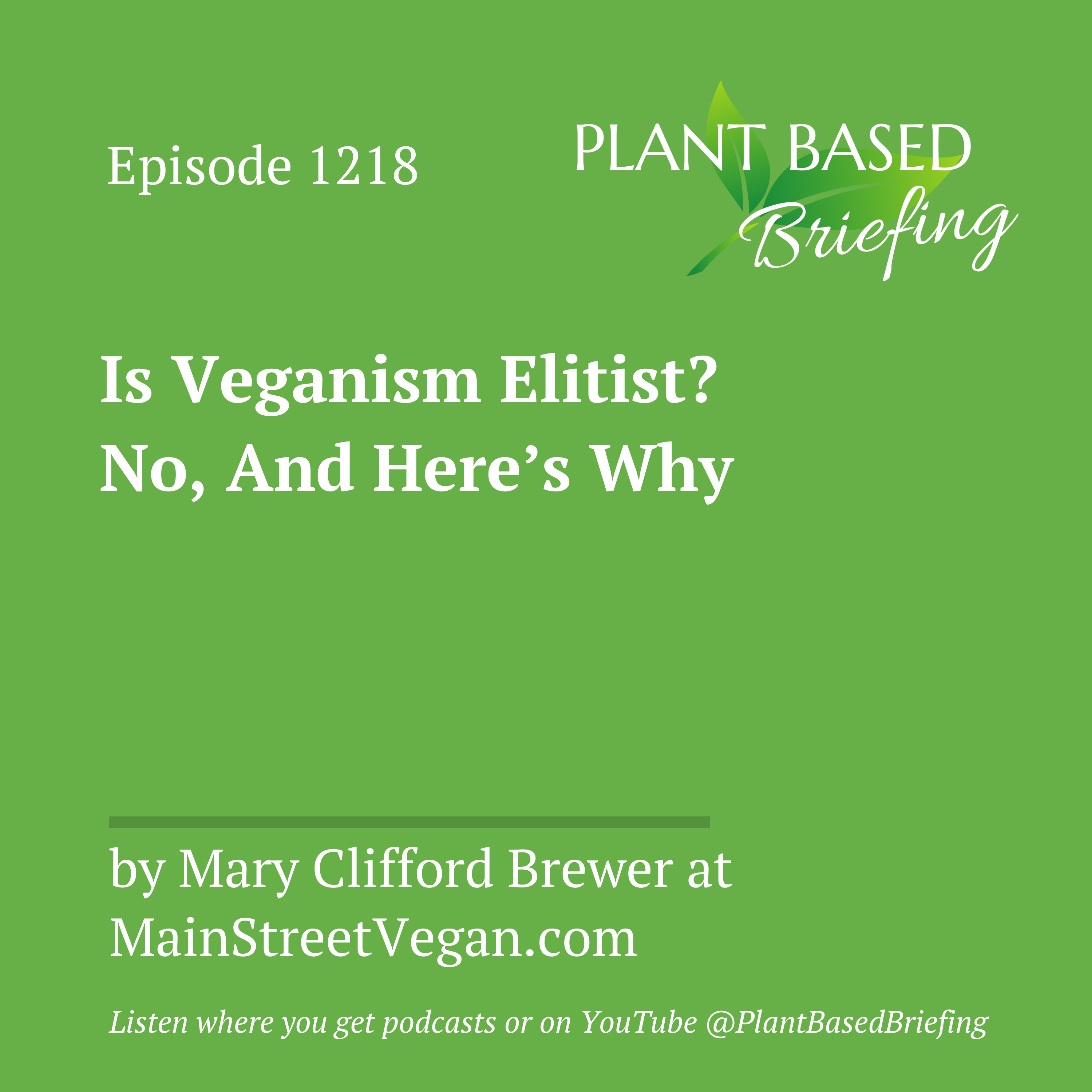 1218: Is Veganism Elitist? No, And Here's Why by Mary Clifford Brewer at MainStreetVegan.com