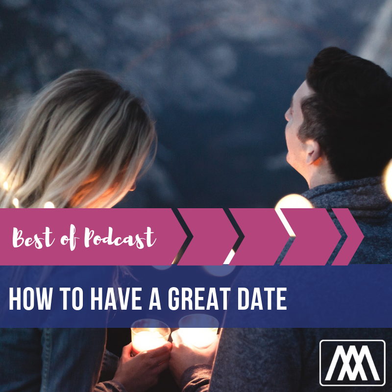 Best of Podcast: How to Have a Great Date
