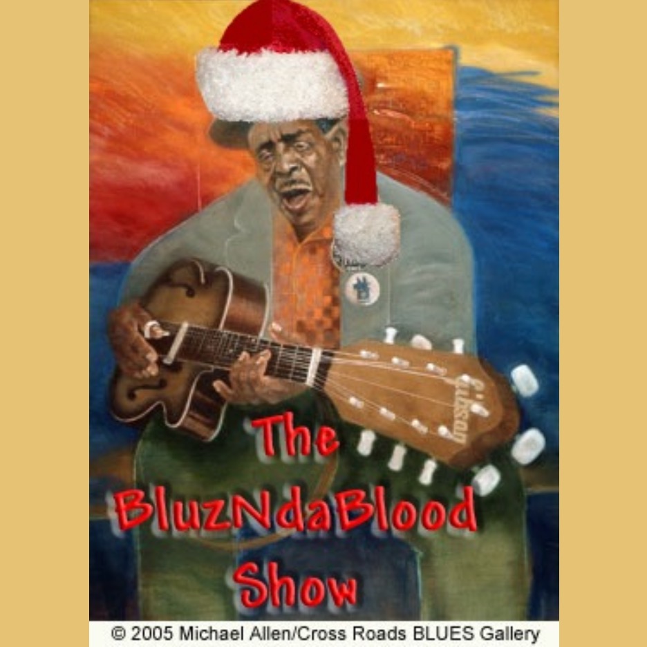 The BluzNdaBlood Show #424, Blues "Yule" Love!!!