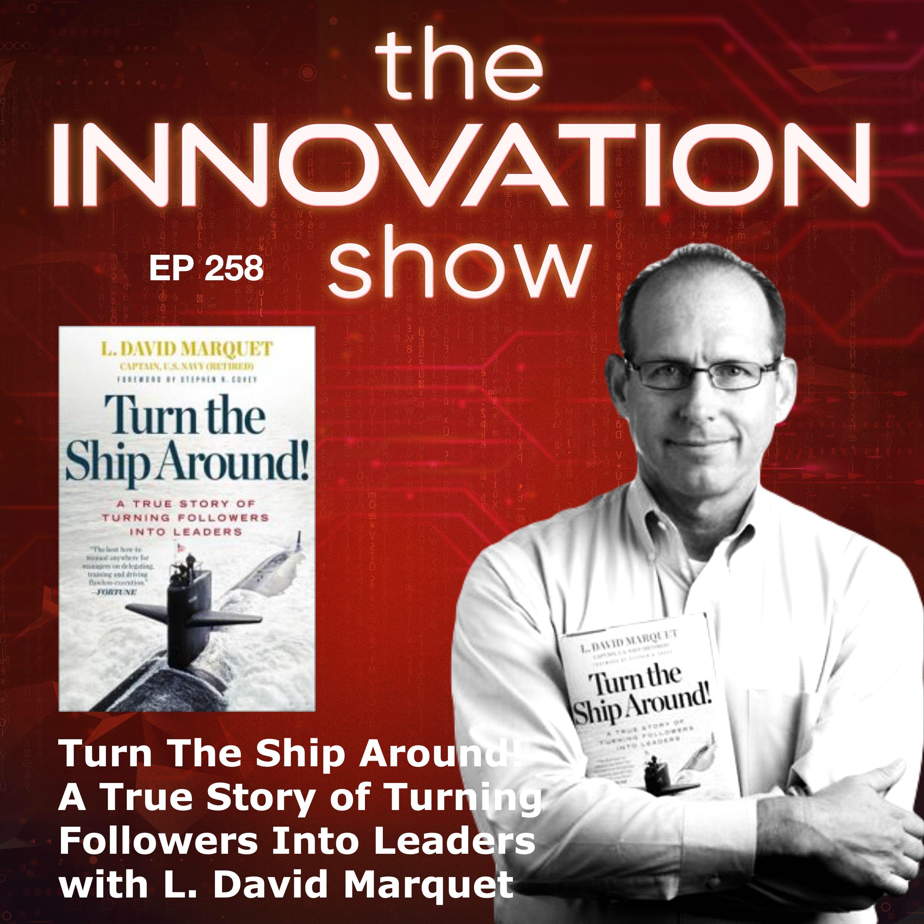 EP 258: Turn the Ship Around with L. David Marquet