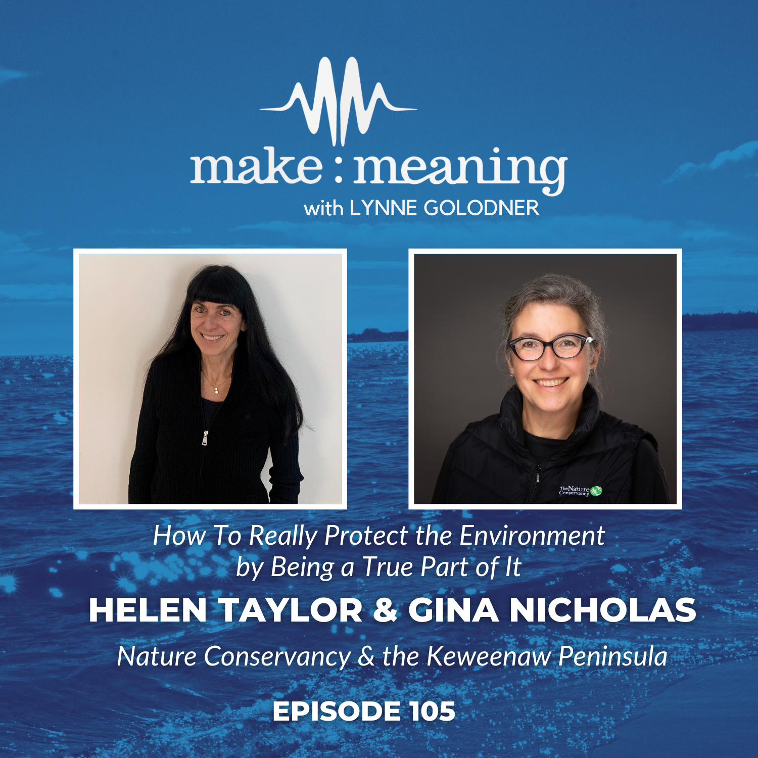 Episode 105 - Helen Taylor & Gina Nicholas - How to really protect the environment by being a true part of it