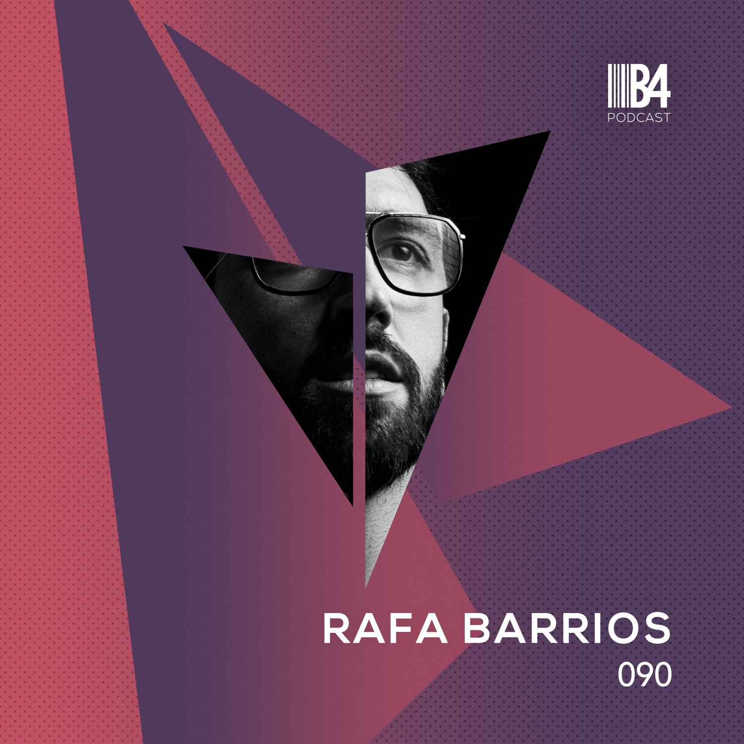 Rafa Barrios - B4 The Podcast 090