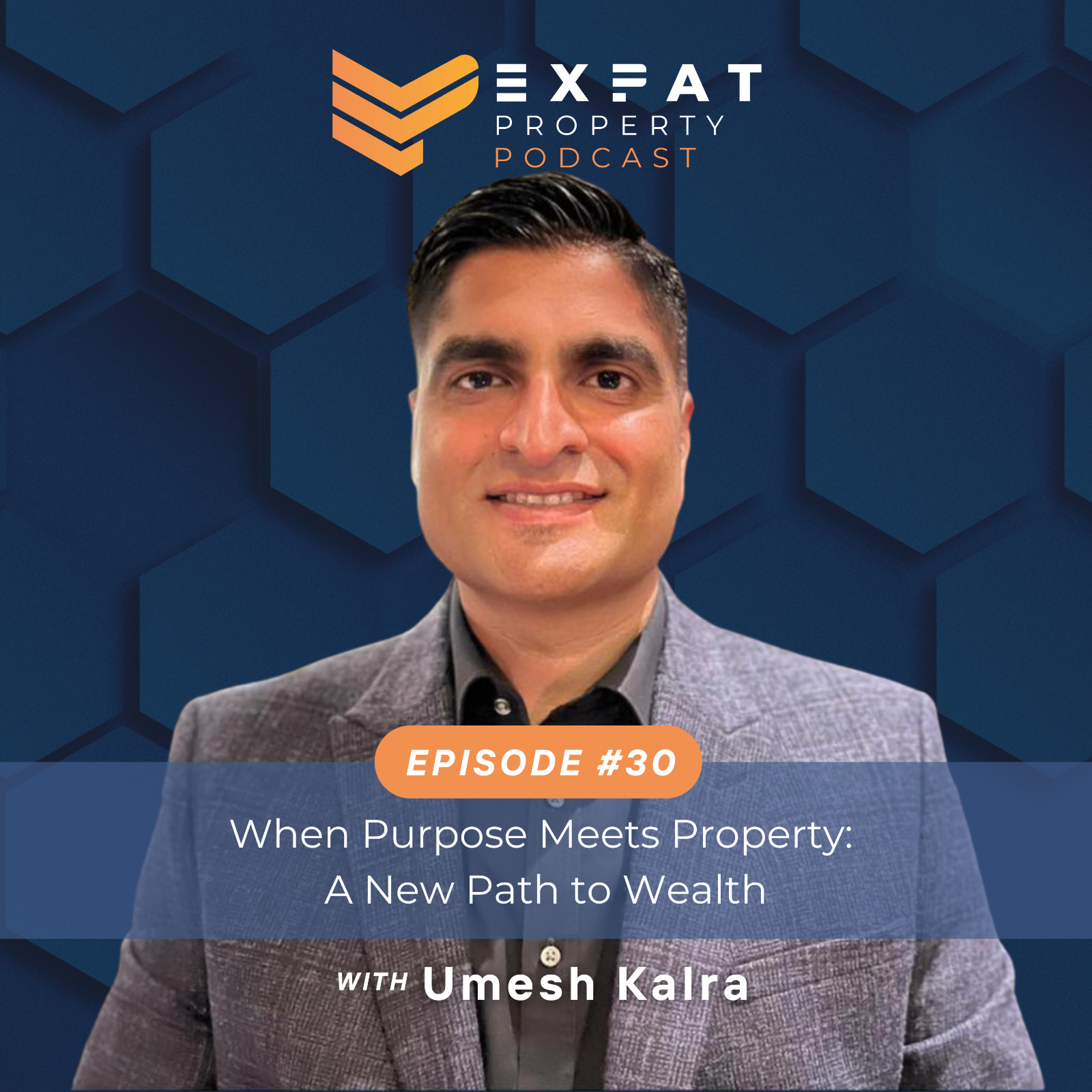 030: Umesh Karla, When Purpose Meets Property: A New Path to Wealth
