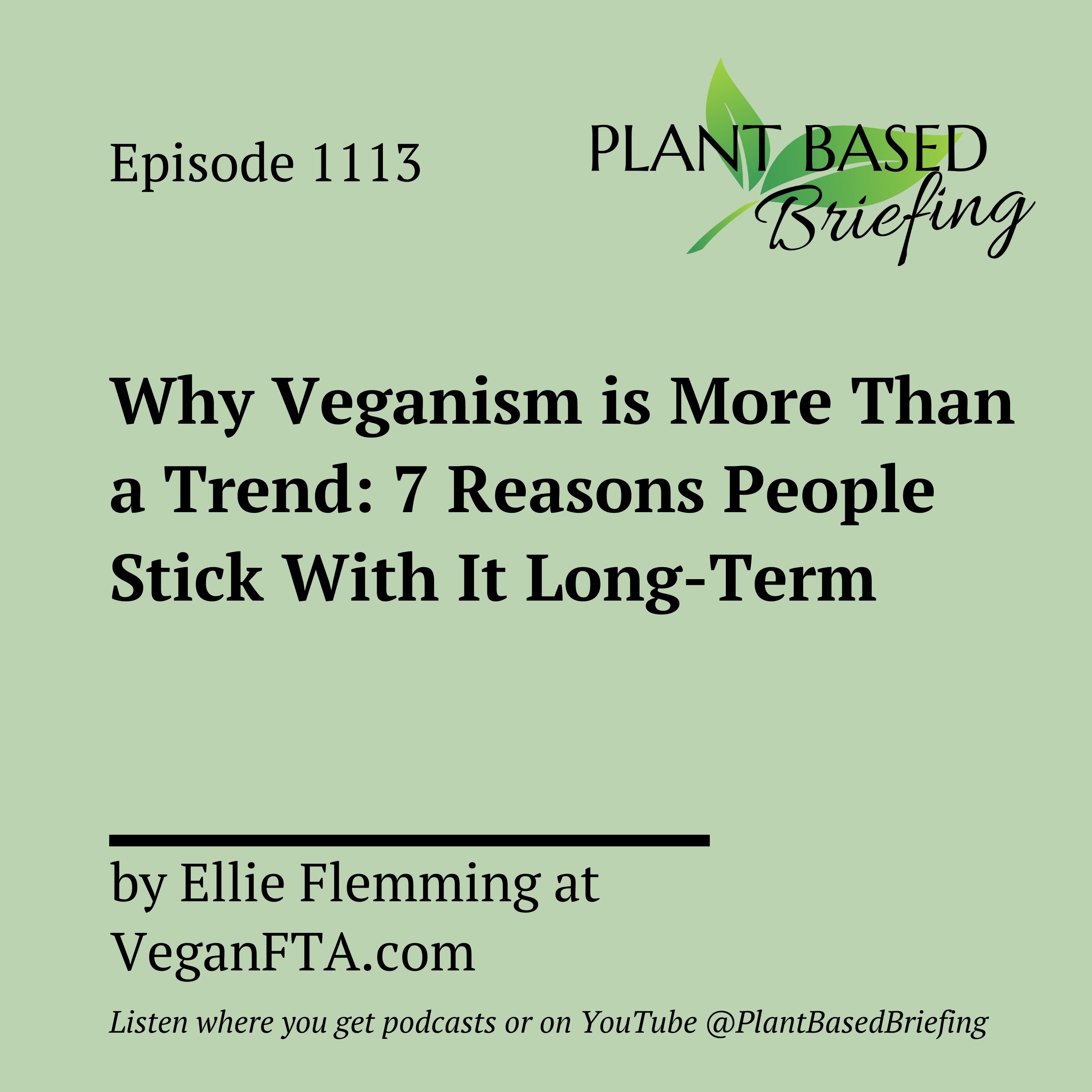 1113: Why Veganism is More Than a Trend: 7 Reasons People Stick With It Long-Term by Ellie Flemming at VeganFTA.com