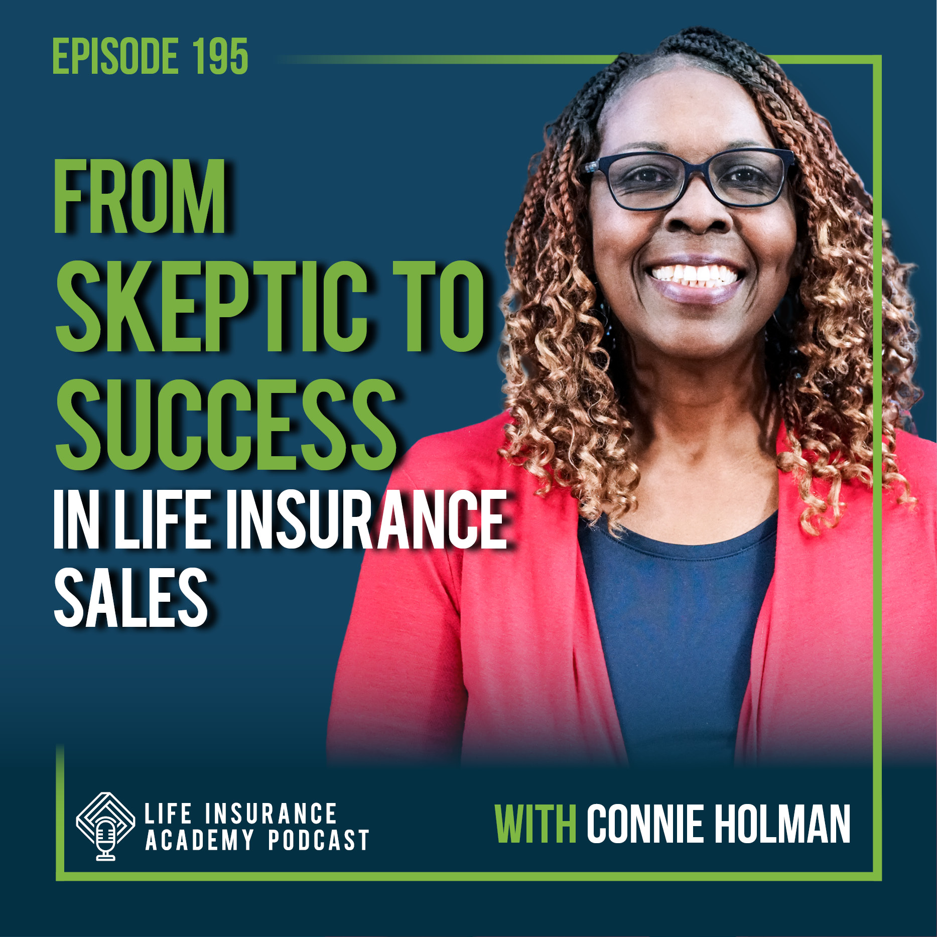 From Skeptic to Success in Life Insurance Sales with Connie Holman
