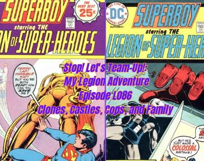 Stop! Let's Team-Up!: My Legion Adventure Episode L086 Clones, Castles, Cops, and Family