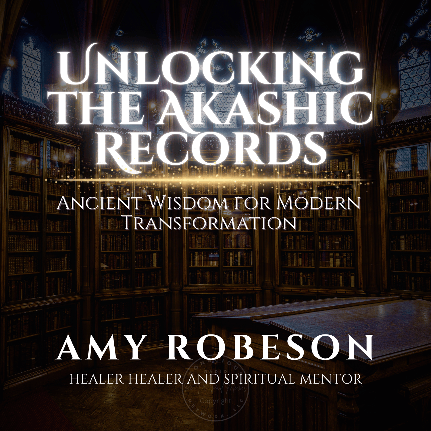 Unlocking the Akashic Records: Ancient Wisdom for Modern Transformation