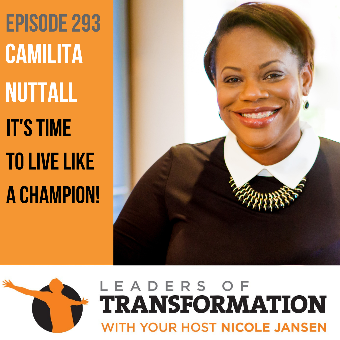 293: Camilita Nuttall: It's Time To Live Like A Champion!