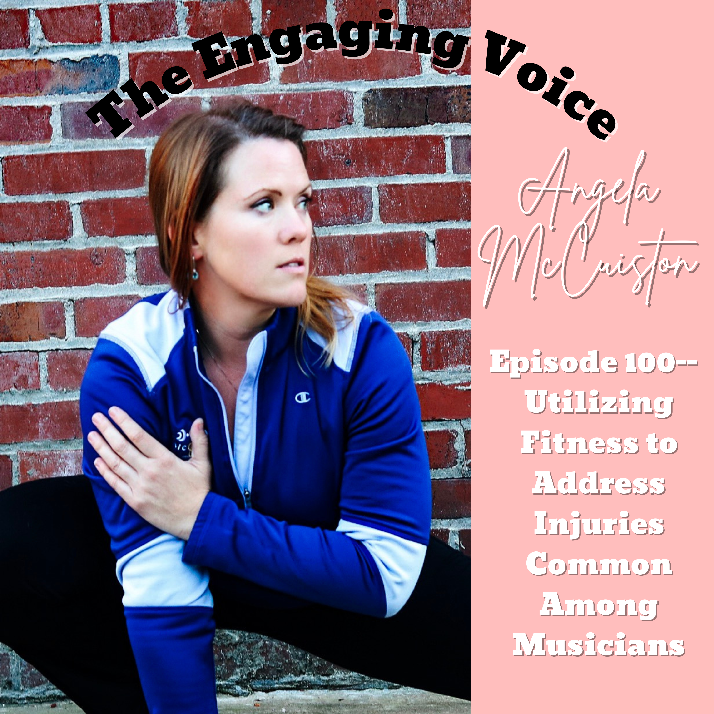 Ep 100 | Utilizing Fitness to Address Injuries Common Among Musicians | Angela McCuiston