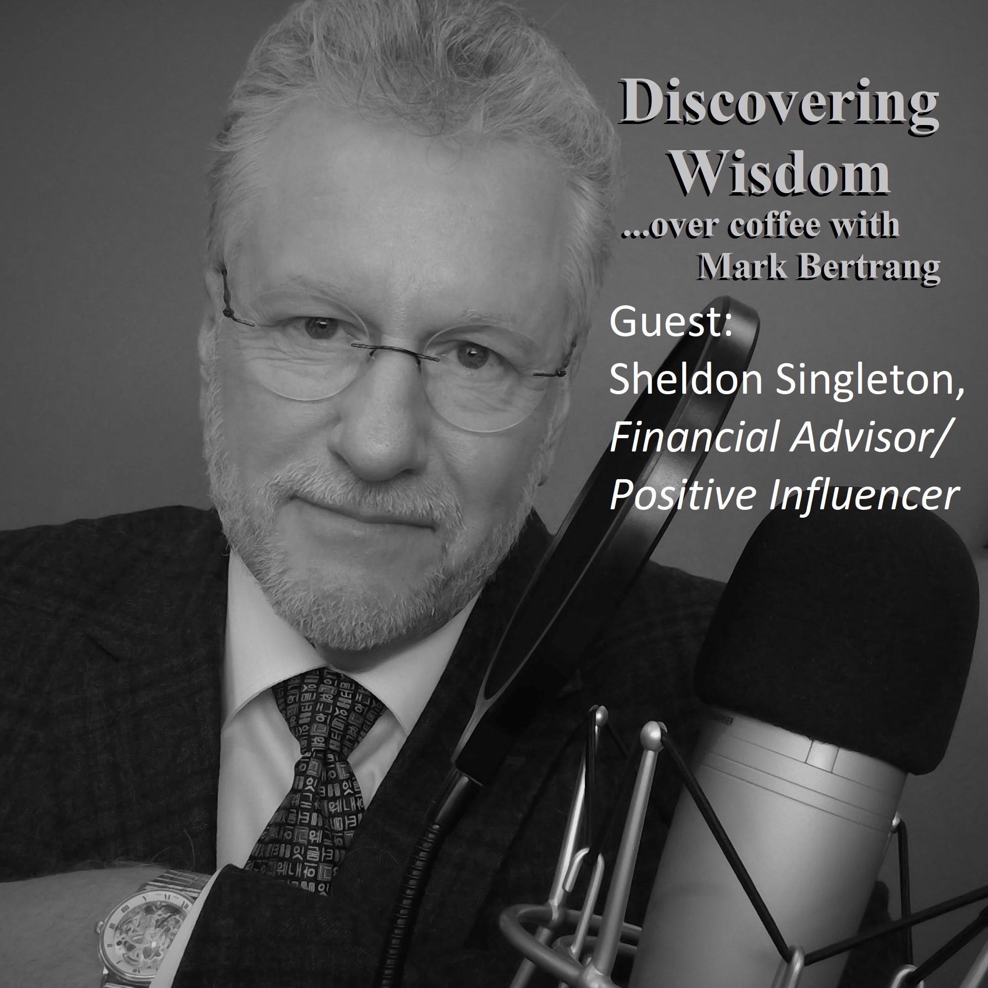 Growing a Positive Attitude Life – Guest: Sheldon Singleton