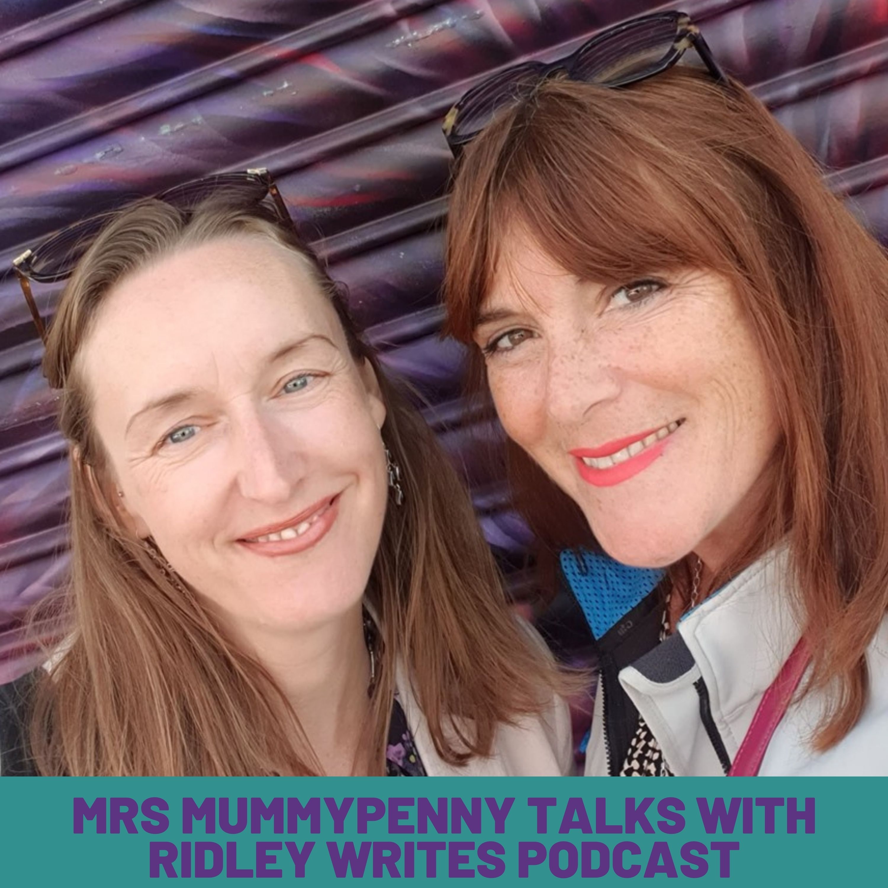 EP 12 - REINVENTION - MRS MUMMYPENNY TALKS WITH RIDLEY WRITES