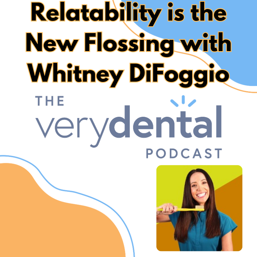 Very Dental: Relatability is the New Flossing with Whitney DiFoggio