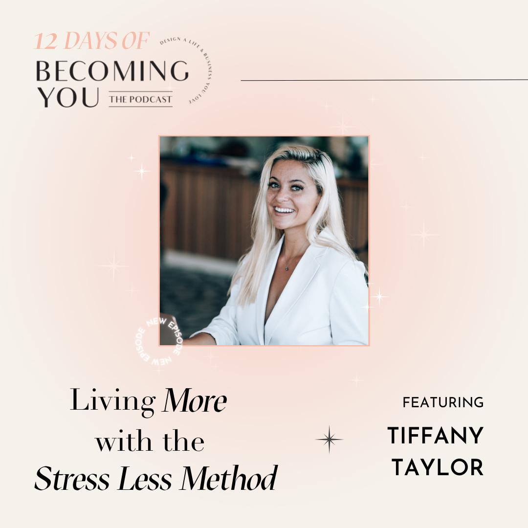 Living More With The Stress Less Method - with Tiffany Taylor