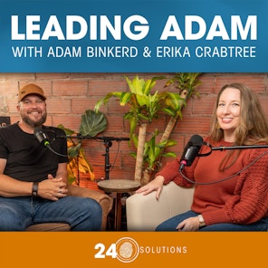 Leading Adam with Adam Binkerd: Are You Unknowingly Hurting Your Team?