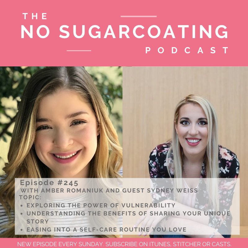 #245 Exploring The Power of Vulnerability, Understanding The Benefits of Sharing Your Unique Story and Easing into a Self-care Routine You Love