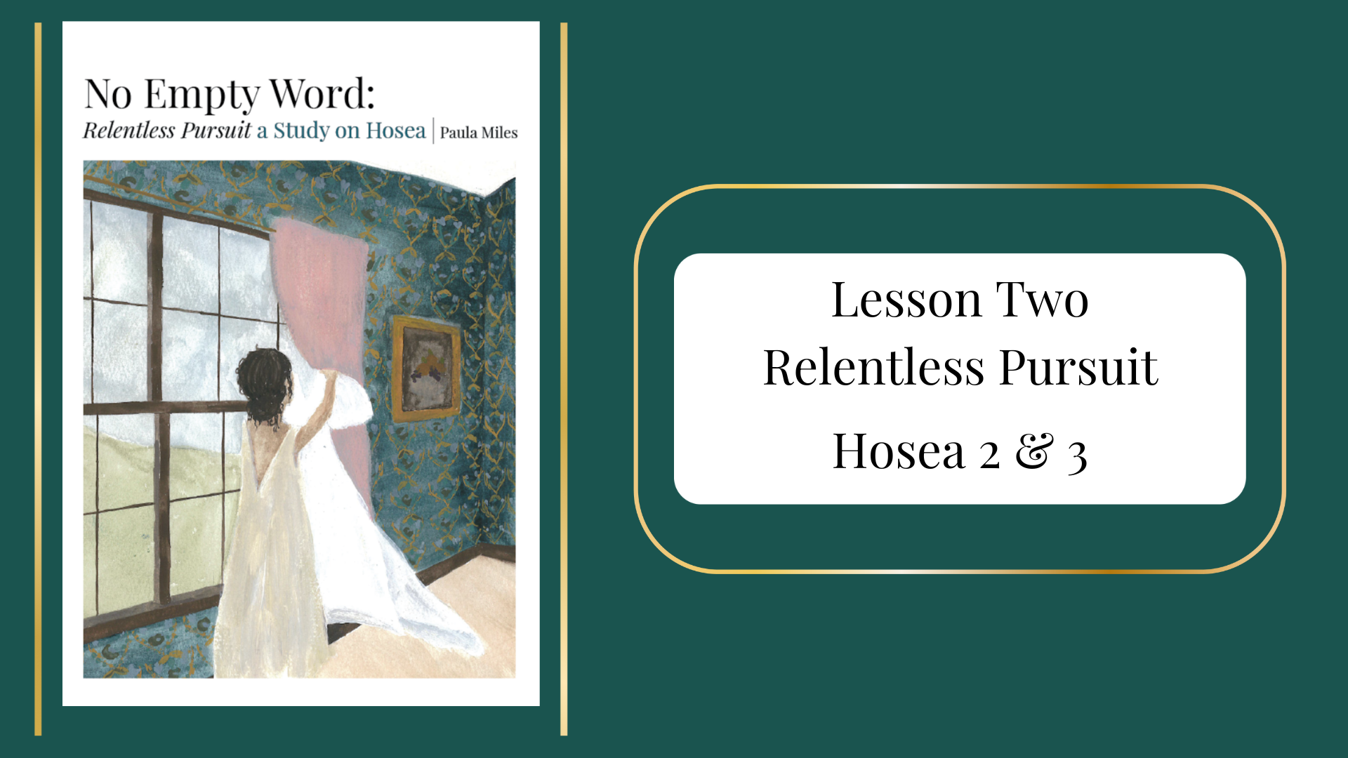 Week Two-No Empty Word: Relentless Pursuit-A Study on Hosea with Paula Miles