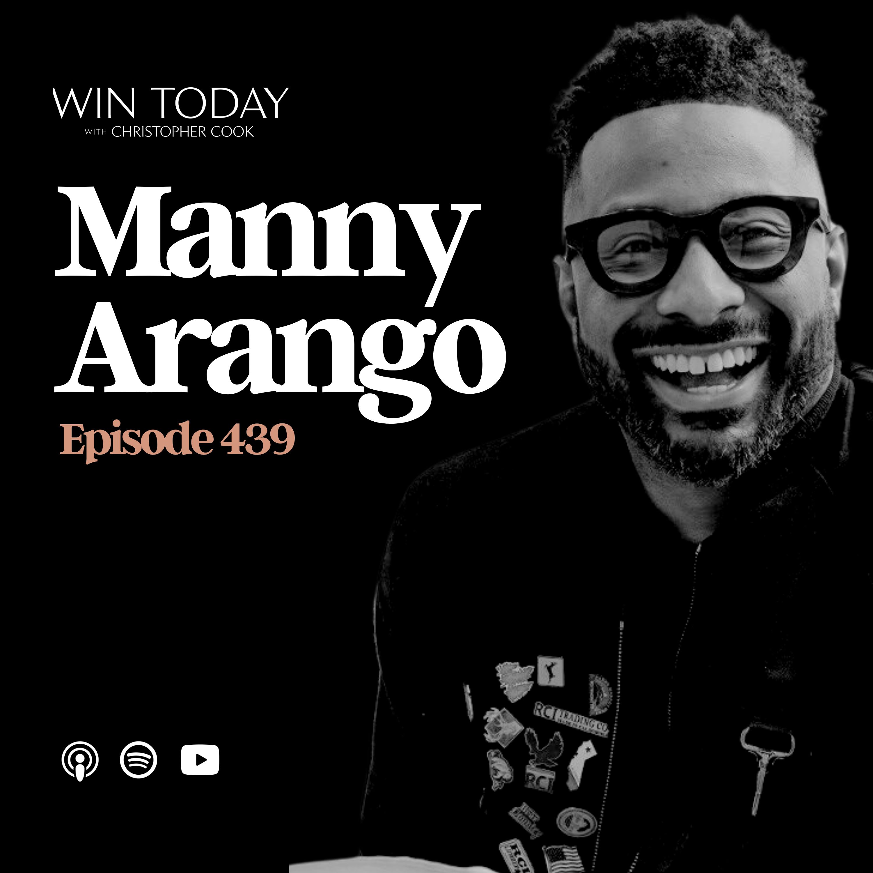 439: Break the Toxic Cycle. Manny Arango Unpacks Emotional Manipulation, Generational Chaos, and Dethroning the god of Self