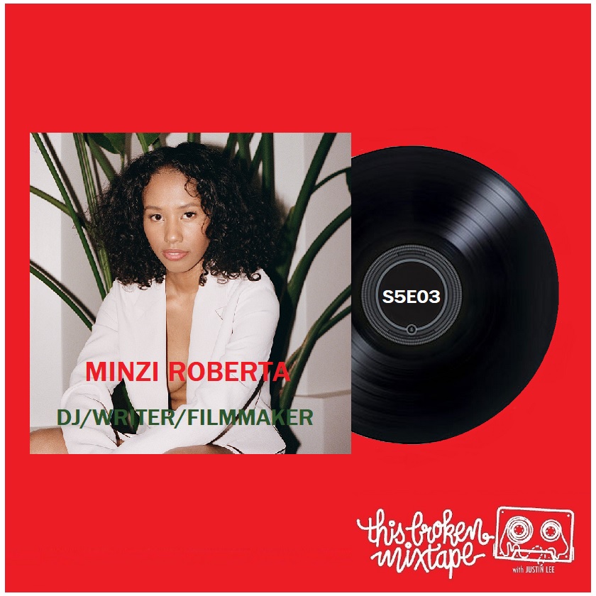 S4E03 - Minzi Roberta (DJ/Writer/Filmmaker)