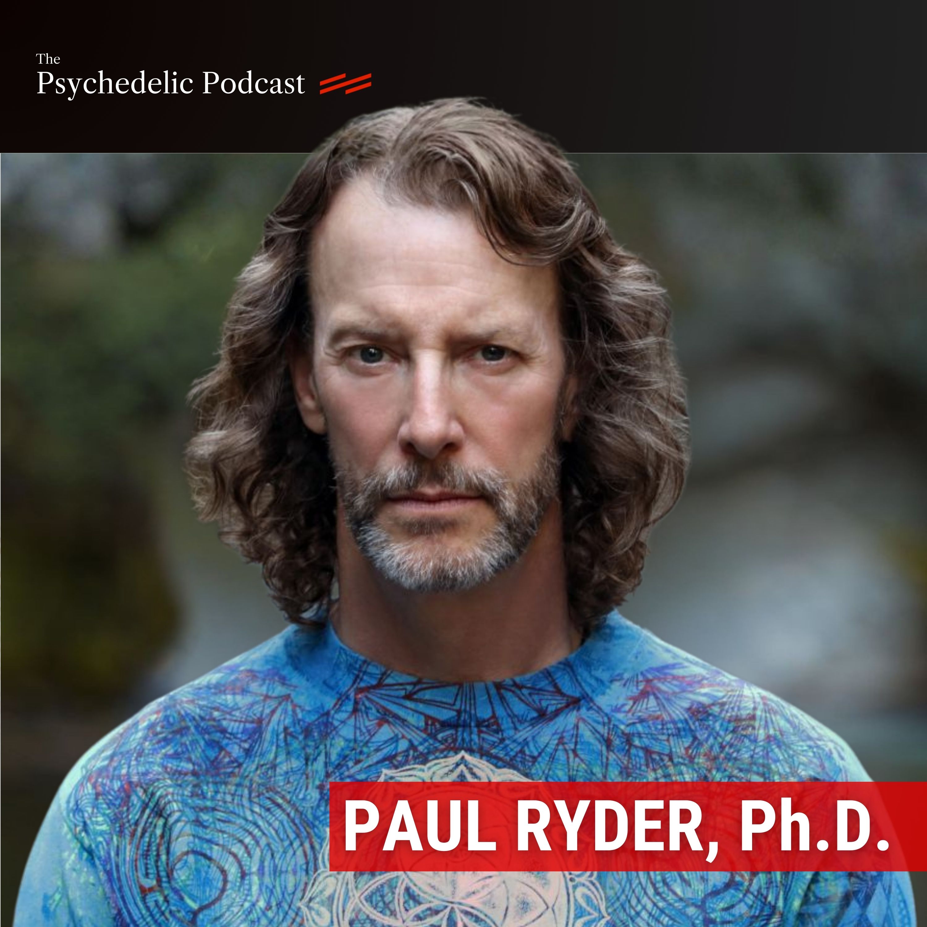 Psychedelics as Sacraments: Beyond the Medical Model - Paul Ryder, Ph.D.