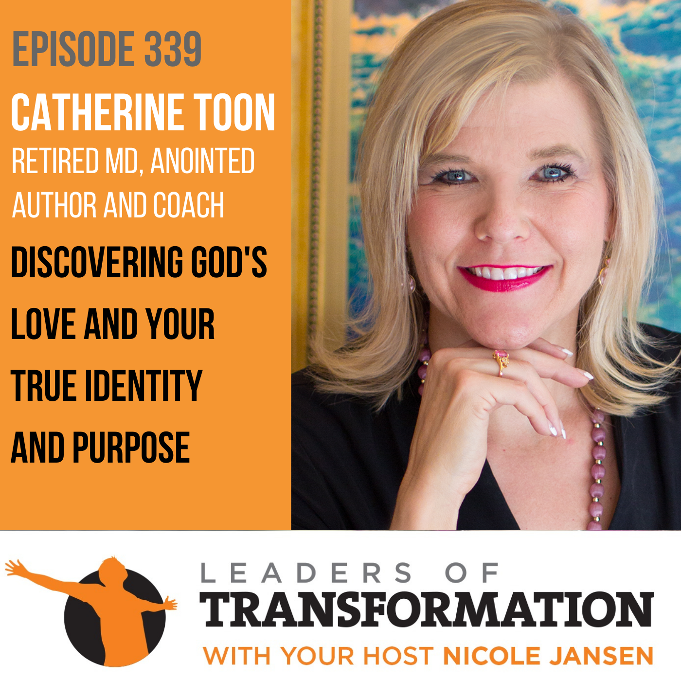 339: Catherine Toon: Discovering God's Love and Your True Identity and Purpose