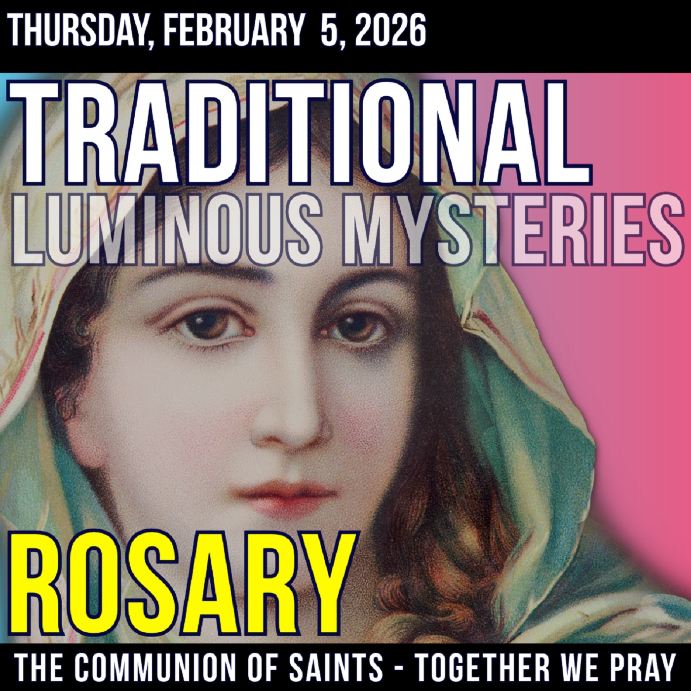 TRADITONAL ROSARY - SLOW PACED - Luminous Mysteries of the Rosary - Thursday, February 5, 2026