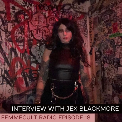 Femmecult Radio Episode 18 Jex Blackmore Interview