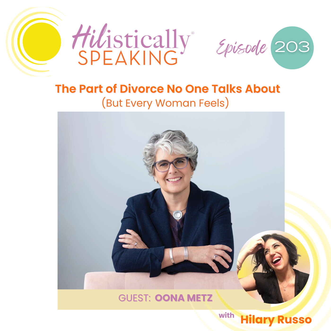 Ep203 - The Part of Divorce No One Talks About (But Every Woman Feels) with guest, Therapist Oona Metz