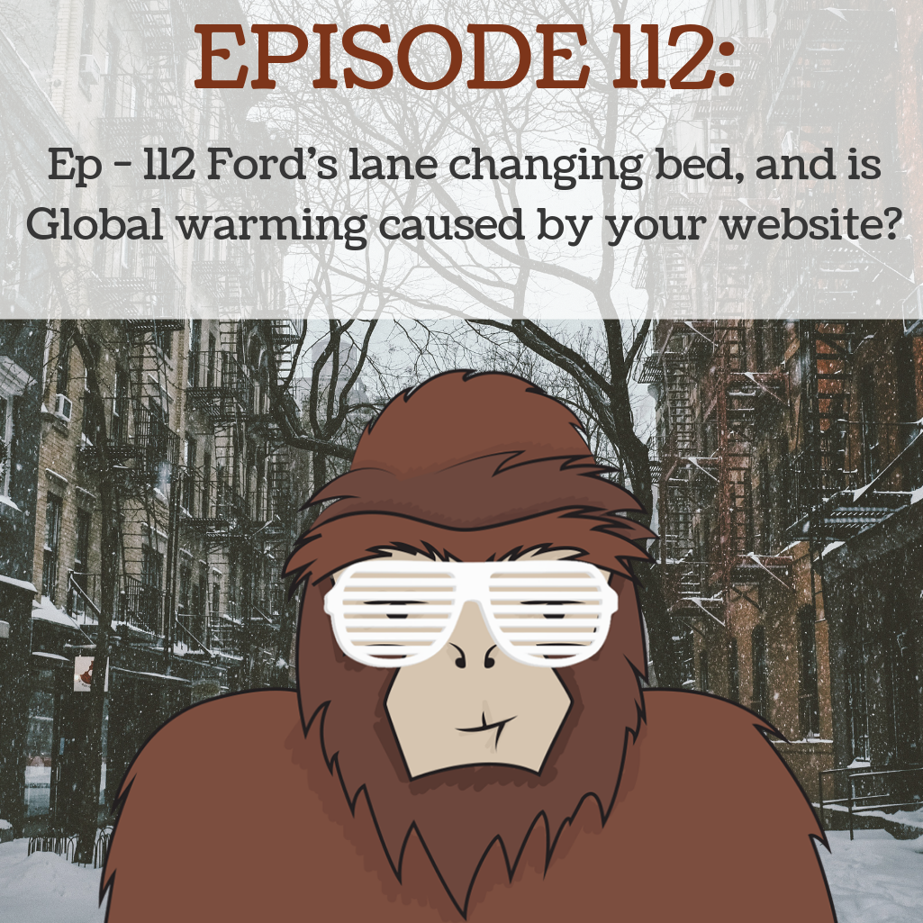 Ep - 112 Ford's lane changing bed, and is Global warming caused by your website?